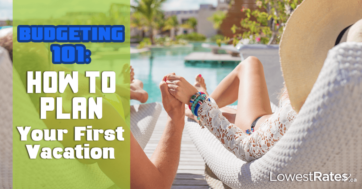 Budgeting 101: How to Plan Your First Vacation