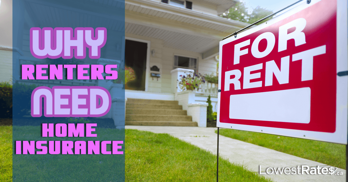 Why Renters Need Home Insurance LowestRates ca