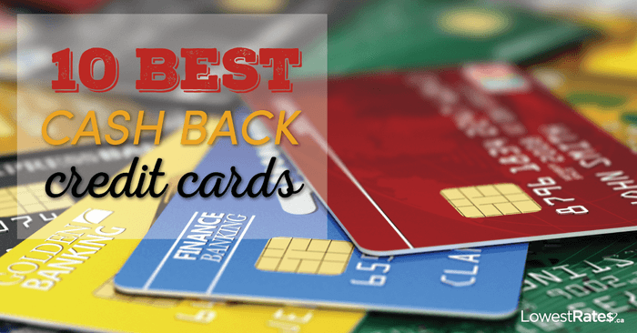 The 10 Best Cash Back Credit Cards Right Now LowestRates ca